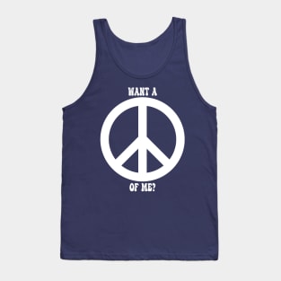 Want a Peace of Me? Tank Top